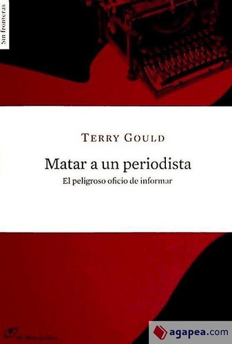 Matar a un periodista, de Gould, Terry. Editorial Lince, tapa blanda en español, 2017