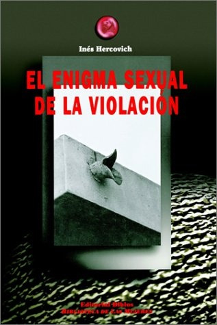 El Enigma Sexual De La Violación.. - Inés Hercovich