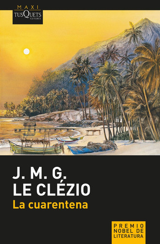 La cuarentena, de Le Clezio Jean Marie Gustave. Serie N/a, vol. Volumen Unico. Editorial Tusquets, tapa blanda, edición 1 en español, 2015