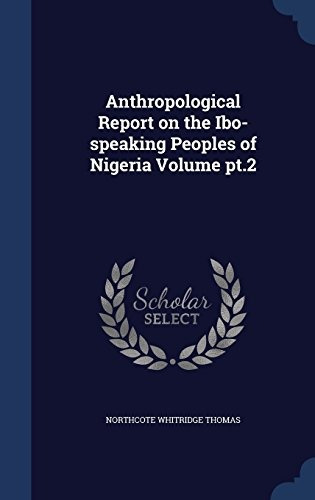 Anthropological Report On The Ibospeaking Peoples Of Nigeria