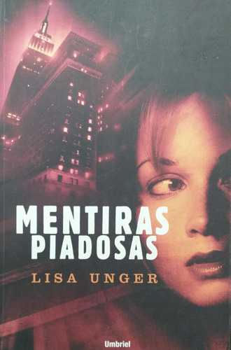 Mentiras Piadosas . Lisa Unger - Umbriel