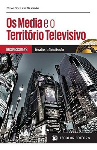 Media E O Territorio Televisivo Os - Brandao Nuno Goulart