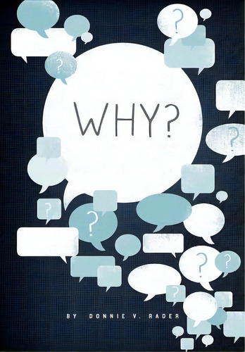 Why?, De Rader, Donnie V.. Editorial Lightning Source Inc, Tapa Blanda En Inglés