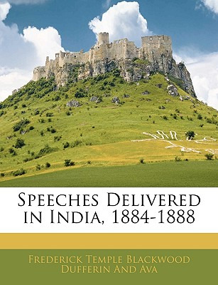 Libro Speeches Delivered In India, 1884-1888 - Dufferin A...