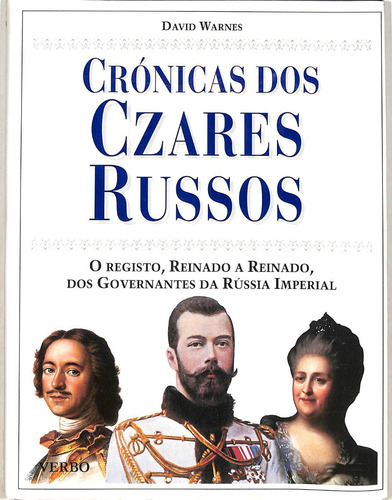 David Warnes - Crónicas Dos Czares Russos - O Registro Reinado A Reinado Dos Governantes Da Rússia Imperial