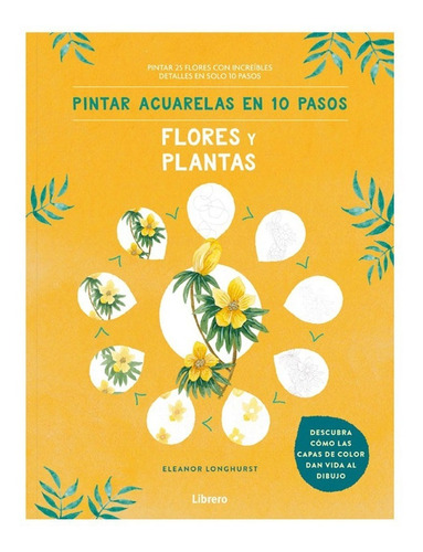 Pintar Acuarelas En 10 Pasos: Flores Y Plantas E. Longhurst