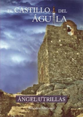 Castillo Del Aguila,el - Utrillas Novella, Angel