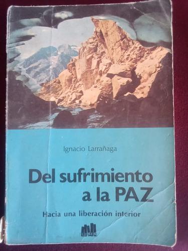 Del Sufrimiento A La Paz - Ignacio Larrañaga