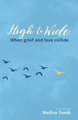 Libro High And Wide : When Grief And Love Collide - Nadin...