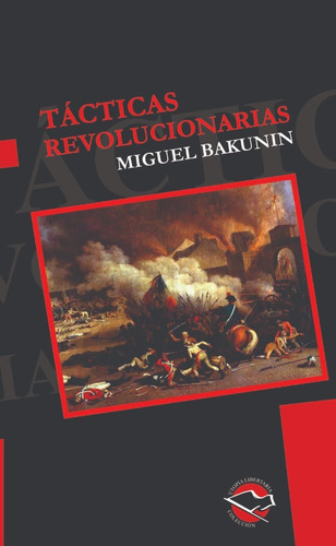 Tacticas Revolucionarias - Mijail Bakunin, de Bakunin, Mijail. Editorial Terramar, tapa blanda, edición 1 en español, 2013