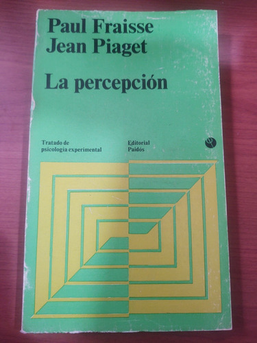 La Percepción. Paul Fraisse Y Jean Piaget. 