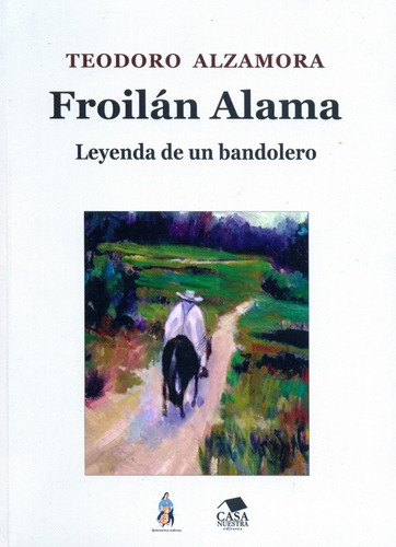 Froilán Alama - Leyenda De Un Bandolero - Teodoro Alzamora