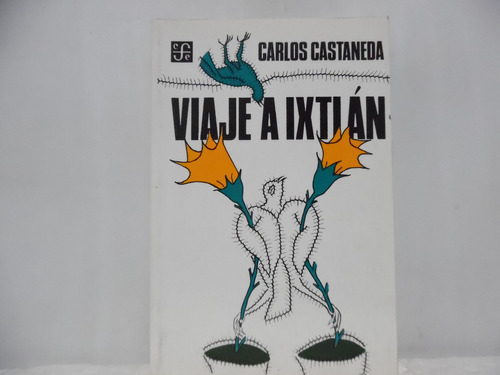 Viaje A Ixtlán / Carlos Castaneda / Fondo De Cultura 