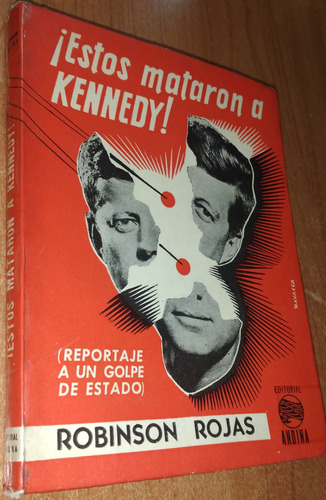 ¡estos Mataron A Kennedy!    Robinson Rojas
