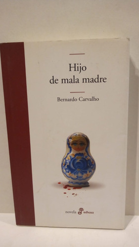 Hijo De Mala Madre - Bernardo Carvalho - Edhasa 