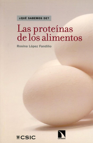 Las Proteinas De Los Alimentos, De López Fandiño, Rosina. Editorial Los Libros De La Catarata, Tapa Blanda, Edición 1 En Español, 2014