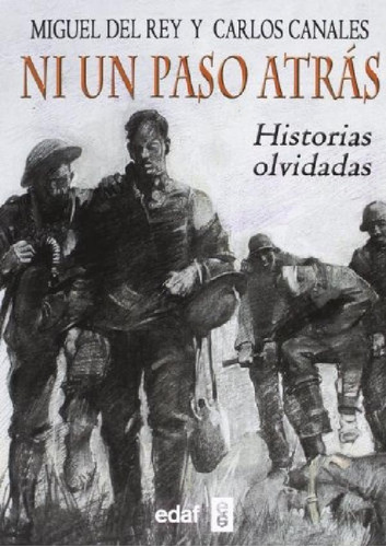 Libro - Ni Un Paso Atras Historias Olvidadas, De Miguel Del