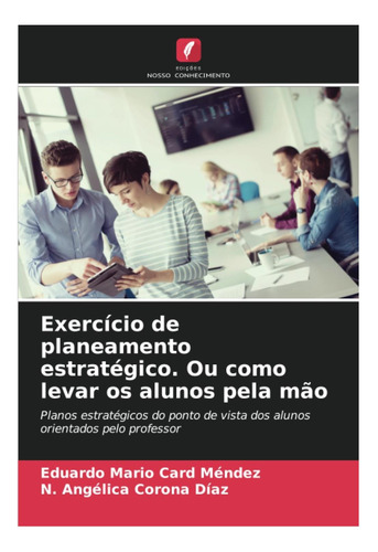 Libro: Exercício De Planeamento Estratégico. Ou Como Levar O