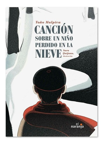 Canción Sobre Un Niño Perdido En La Nieve, De Toño Malpica / Sara Quijano (ilustración). Editorial El Naranjo En Español