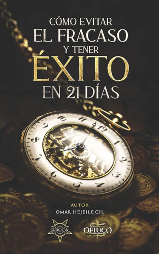 Libro: Cómo Evitar El Fracaso Y Tener Éxito En 21 Días