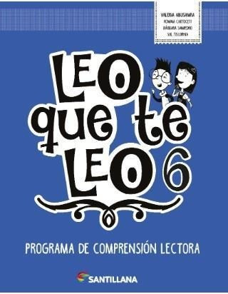 Leo Que Te Leo 6. Programa De Comprension Lectora-equipo Edi