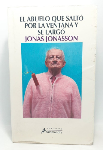 El Abuelo Que Salto Por La Ventana Y Se Largo- J. Jonasson