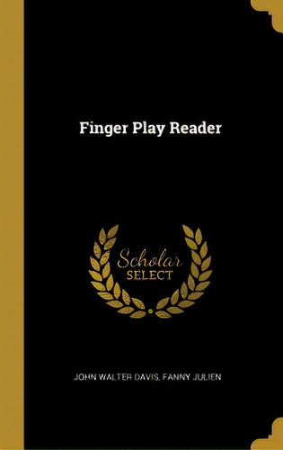 Finger Play Reader, De Walter Davis, Fanny Julien John. Editorial Wentworth Pr, Tapa Dura En Inglés