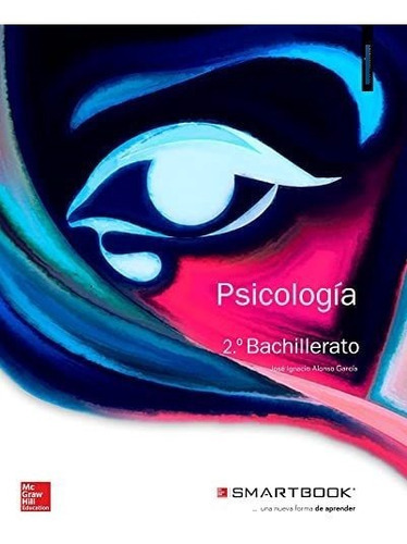 Psicología - 2º Bachillerato - 9788448609160, De Alonso,josé Ignacio. Editorial Mcgraw-hill Interamericana De España S.l., Tapa Tapa Blanda En Español
