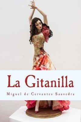 La Gitanilla : Novela Ejemplar - Miguel De Cervantes Saavedr