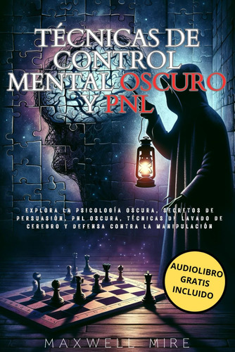 Libro: Técnicas De Control Mental Oscuro Y Pnl: Explora La P