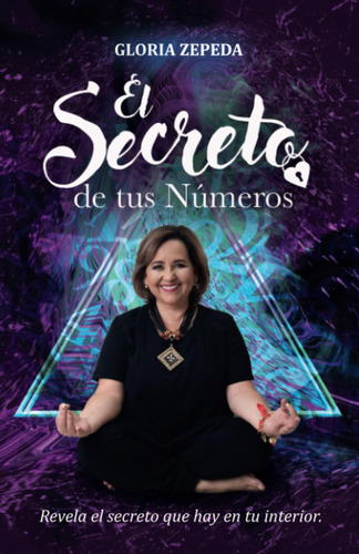 El Secreto De Tus Números (spanish Edition)