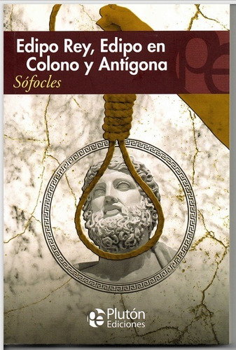 Edipo Rey, Edipo En Colono Y Antigona - Sófocles