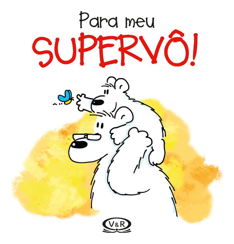 Para meu supervô!, de Holzach, Alexander. Vergara & Riba Editoras, capa dura em português, 2016