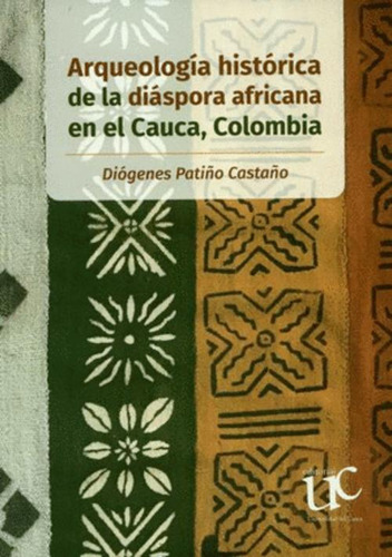 Libro Arqueología Histórica De La Diáspora Africana En El C
