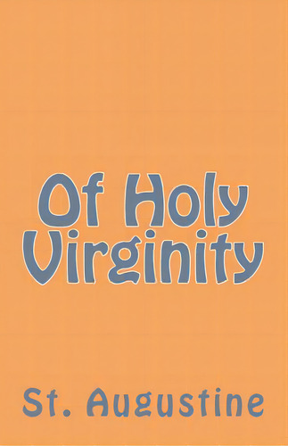 Of Holy Virginity, De Augustine, St. Editorial Lone Oak Pub, Tapa Blanda En Inglés