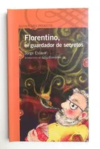 Comprar Florentino, El Guardador De Secretos, De Jorge Eslava. Editorial Santillana, Tapa Blanda En Español