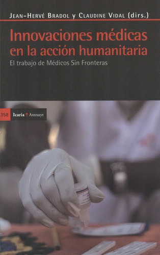 Innovaciones Médicas En La Acción Humanitaria, De Bradol, Jean-herve. Editorial Icaria, Tapa Blanda, Edición 1 En Español, 2011