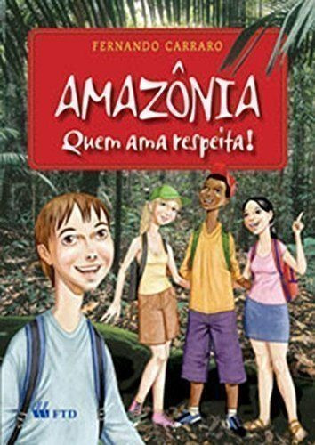 Livro Amazônia - Quem Ama Respeita! Fernando Carraro