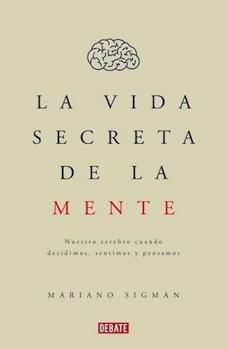 Libro La Vida Secreta De La Mente De Mariano Sigman