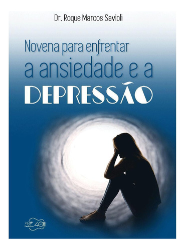 Livro Novena Enfrentar A Ansiedade E Depressão Dr. Roque