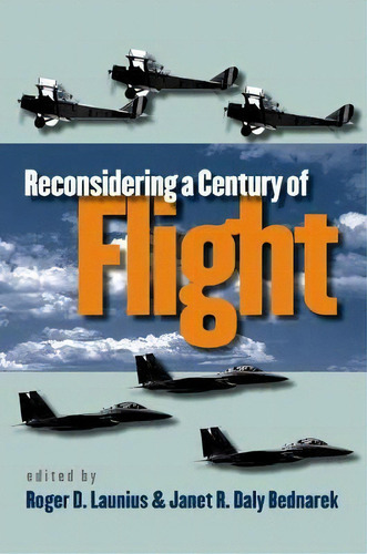 Reconsidering A Century Of Flight, De Roger D. Launius. Editorial University North Carolina Press, Tapa Blanda En Inglés