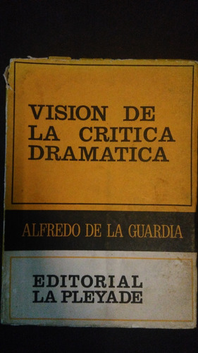 Visión De La Crítica Dramática / Alfredo De La Guardia 