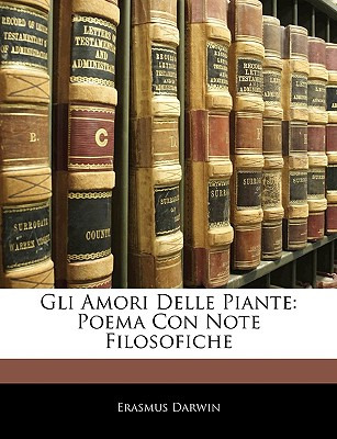 Libro Gli Amori Delle Piante: Poema Con Note Filosofiche ...