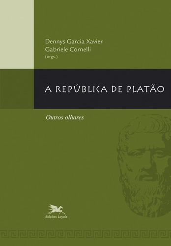 A república de Platão: Outros olhares, de Xavier, Dennys Garcia. Série Coleção Estudos Platônicos Editora Associação Nóbrega de Educação e Assistência Social, capa mole em português, 2011