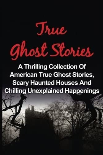 Libro: Historias De Fantasmas Reales: Una Emocionante Colecc