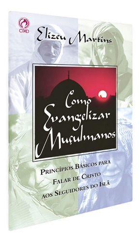 Como evangelizar muçulmanos, de Martins, Elizeu. Editorial CPAD, capa mole em português, 2004