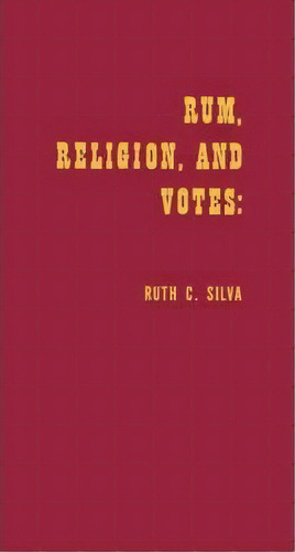 Rum, Religion, And Votes, De Ruth Caridad Silva. Editorial Abc Clio, Tapa Dura En Inglés