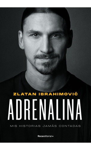 Adrenalina. Mis Historias Jamas Contadas - Zlatan Ibrahimovi