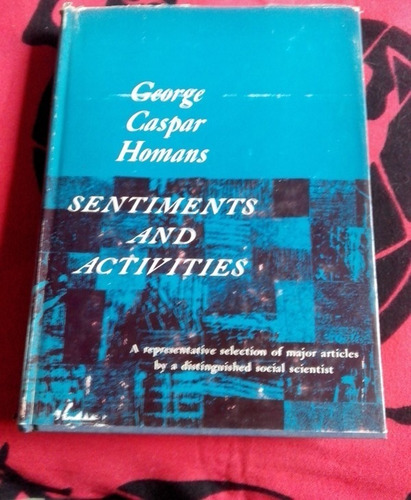 Sentiments And Activities George Caspar Homans