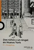 Comprar Dos Niños Y Un Angel En Nueva York: No Aplica, De Konidsburg E.l.. Serie No Aplica, Vol. No Aplica. Editorial Santillana Juvenil, Tapa Blanda, Edición No Aplica En Español, 0